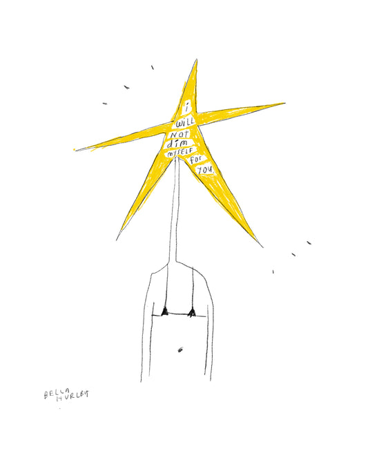 I will not dim myself for you