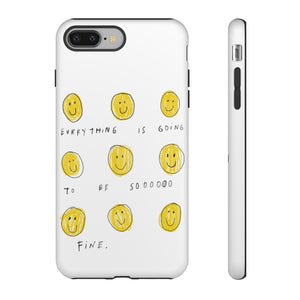 everything will be so fine phone case