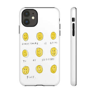everything will be so fine phone case