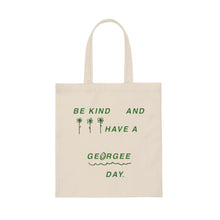 Load image into Gallery viewer, be kind and have a georgee day tote bag